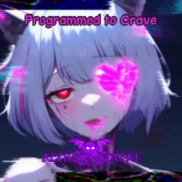 Programmed to Crave by ALEKSIS-SENPAI - album cover