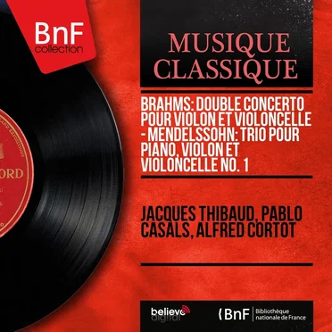 Brahms: Double Concerto Pour Violon Et Violoncelle / Mendelssohn: Trio Pour Piano, Violon Et Violoncelle No. 1