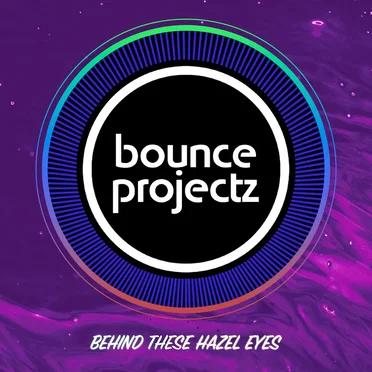 Behind These Hazel Eyes by Bounce Projectz - album cover