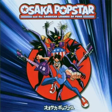 Osaka Popstar & The American Legends of Punk