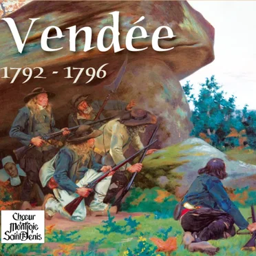 Vendée 1792-1796 by Chœur Montjoie Saint-Denis - album cover