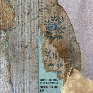 Deep Blue - EP by Who Ate All The Crayons - album cover