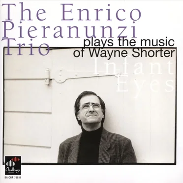 The Enrico Pieranunzi Trio Plays the Music of Wayne Shorter: Infant Eyes