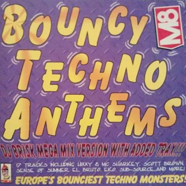 Bouncy Techno Anthems (DJ Brisk Mega Mix Version With Added Trax!!!)