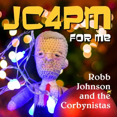 JC4PM for Me by Robb Johnson & The Corbynistas - album cover
