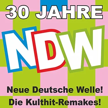30 Jahre NDW! Neue Deutsche Welle! Die Kulthit-Remakes! by Various Artists - album cover