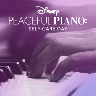 Disney Peaceful Piano: Self‐Care Day