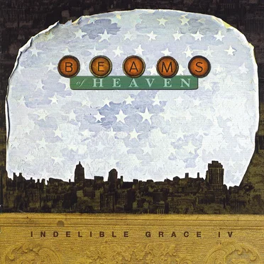 Beams of Heaven: Indelible Grace IV
