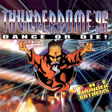 Thunderdome ’96: Dance or Die! (The Thunder Anthems) by Various Artists - album cover