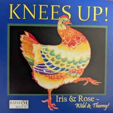 Knees Up! by Iris & Rose ~ "Wild & Thorny" - album cover