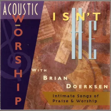 Acoustic Worship 1: Isn’t He