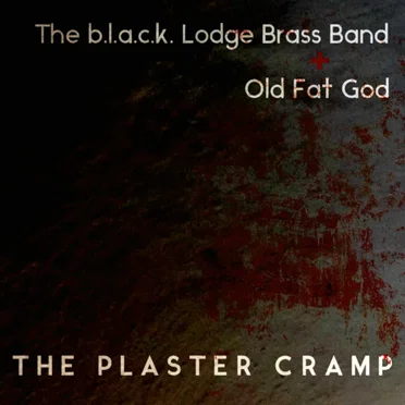The Plaster Cramp by The b.l.a.c.k. Lodge Brass Band - album cover