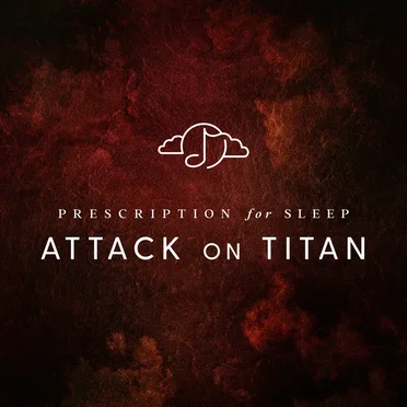Prescription for Sleep: Attack on Titan
