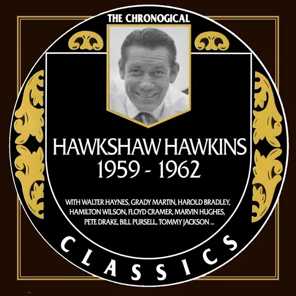 The Chronogical Classics: Hawkshaw Hawkins 1959-1962