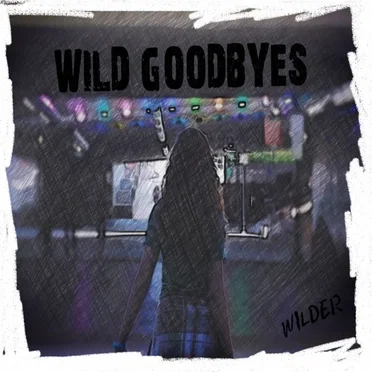Wild Goodbyes by Wilder - album cover
