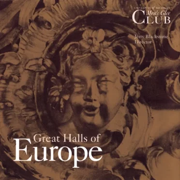 Great Halls of Europe by The University of Michigan Men’s Glee Club - album cover