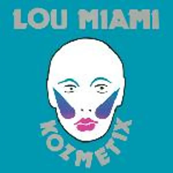 Lou Miami & The Kozmetix