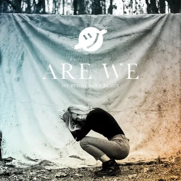 Are We (My Buddy Mike Remix)