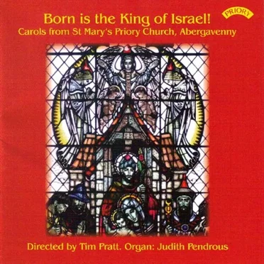 Born is the King of Israel! Carols from St Mary's Priory Church, Abergavenny