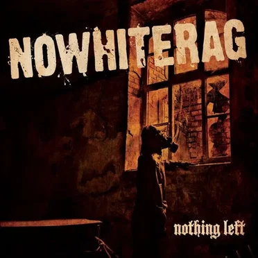 Nothing Left by NoWhiteRag - album cover