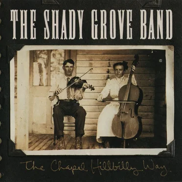 The Chapel Hillbilly Way by The Shady Grove Band - album cover