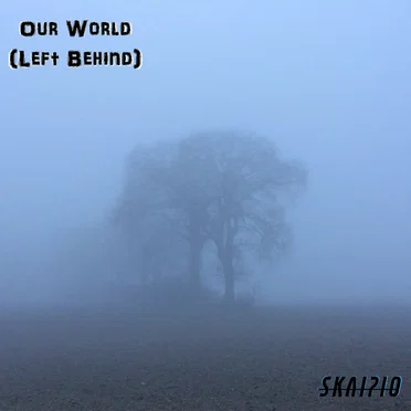 Our World (Left Behind) by skaipio - album cover