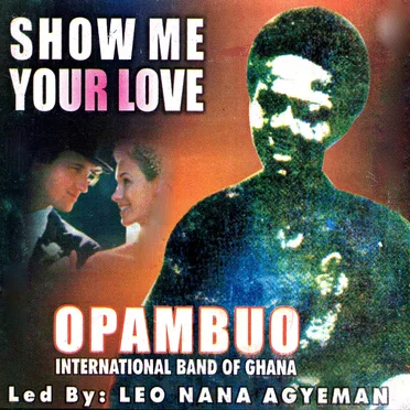Show Me Your Love by Opambuo International Band of Ghana - album cover