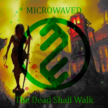 The Dead Shall Walk by Microwaved - album cover