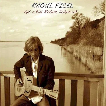 Qui a tué Robert Johnson? by Raoul Ficel - album cover