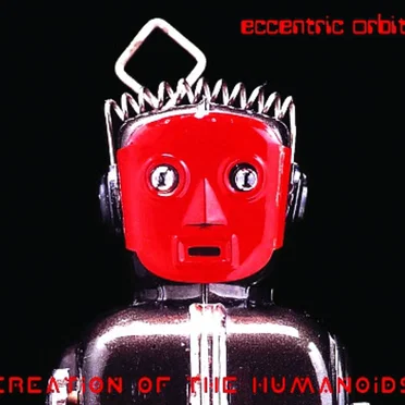Creation of the Humanoids by Eccentric Orbit - album cover