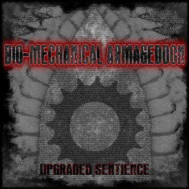 Upgraded Sentience by Bio-Mechanical Armageddon - album cover