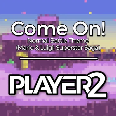Come On! ~ Normal Battle (from "Mario & Luigi: Superstar Saga")