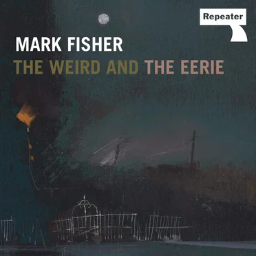 The Weird and the Eerie by Mark Fisher - album cover