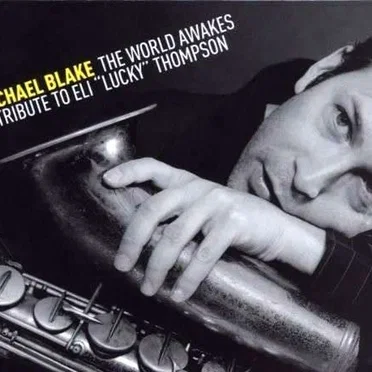 The World Awakes: A Tribute to Eli "Lucky" Thompson