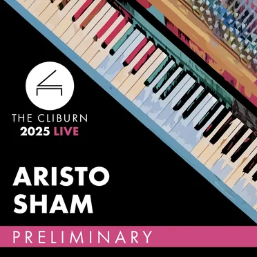 2025 Cliburn Competition: Aristo Sham – Preliminary Round