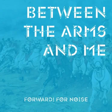 Between the Arms and Me