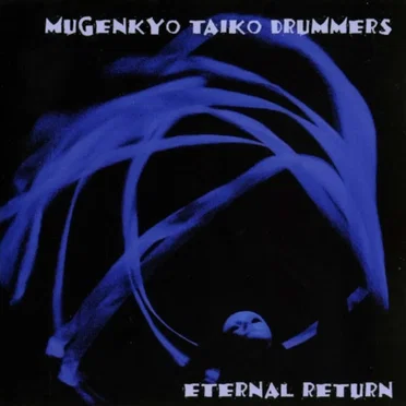Eternal Return by Mugenkyo Taiko Drummers - album cover