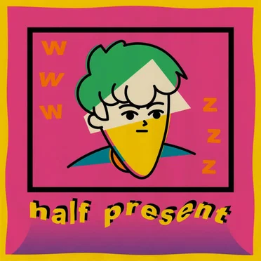 Half Present