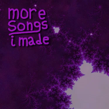 More Songs I Made