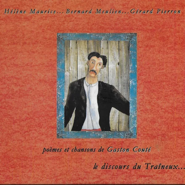 Le Discours du traîneux... Poèmes et chansons de Gaston Couté