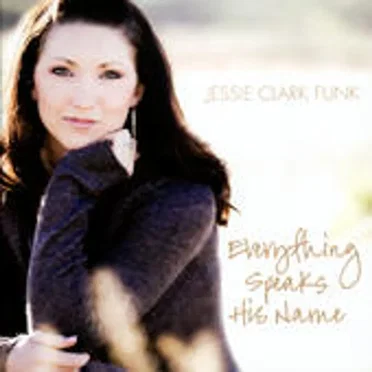 Everything Speaks His Name by Jessie Clark Funk - album cover