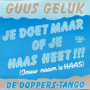 Je doet maar of je Haas heet (Jouw naam is Haas!!!)