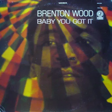 Baby You Got It by Brenton Wood - album cover