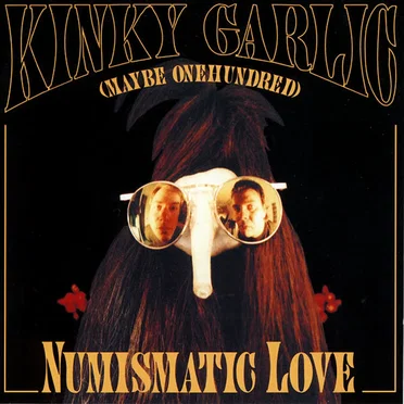 Numismatic Love by Kinky Garlic (Maybe Onehundred) - album cover