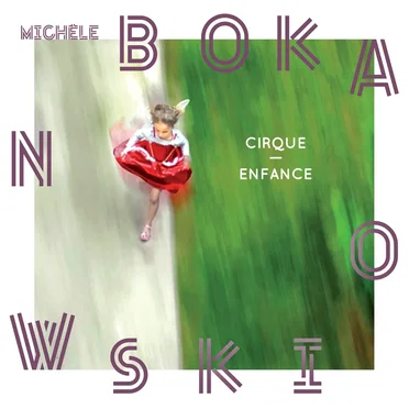Cirque / Enfance by Michèle Bokanowski - album cover