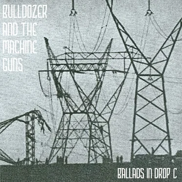 Ballads in Drop C by Bulldozer and the Machine Guns - album cover