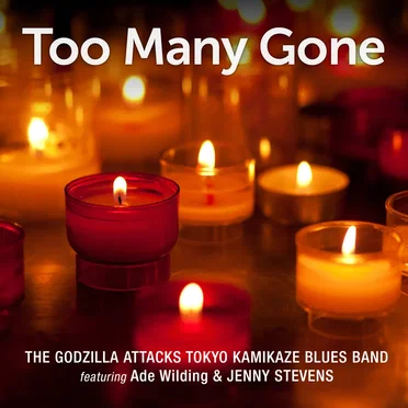 Too Many Gone by The Godzilla Attacks Tokyo Kamikaze Blues Band - album cover