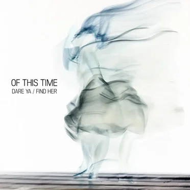 Dare Ya / Find Her by Of This Time - album cover