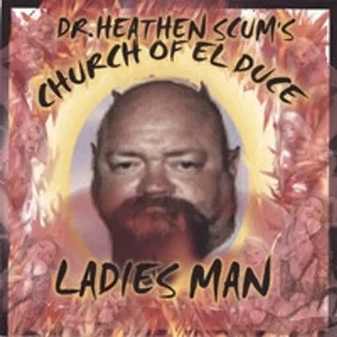 Ladies Man by Dr.Heathen Scum's Church of El Duce - album cover
