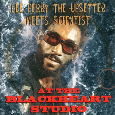 At The Blackheart Studio by Lee Perry The Upsetter Meets Scientist - album cover